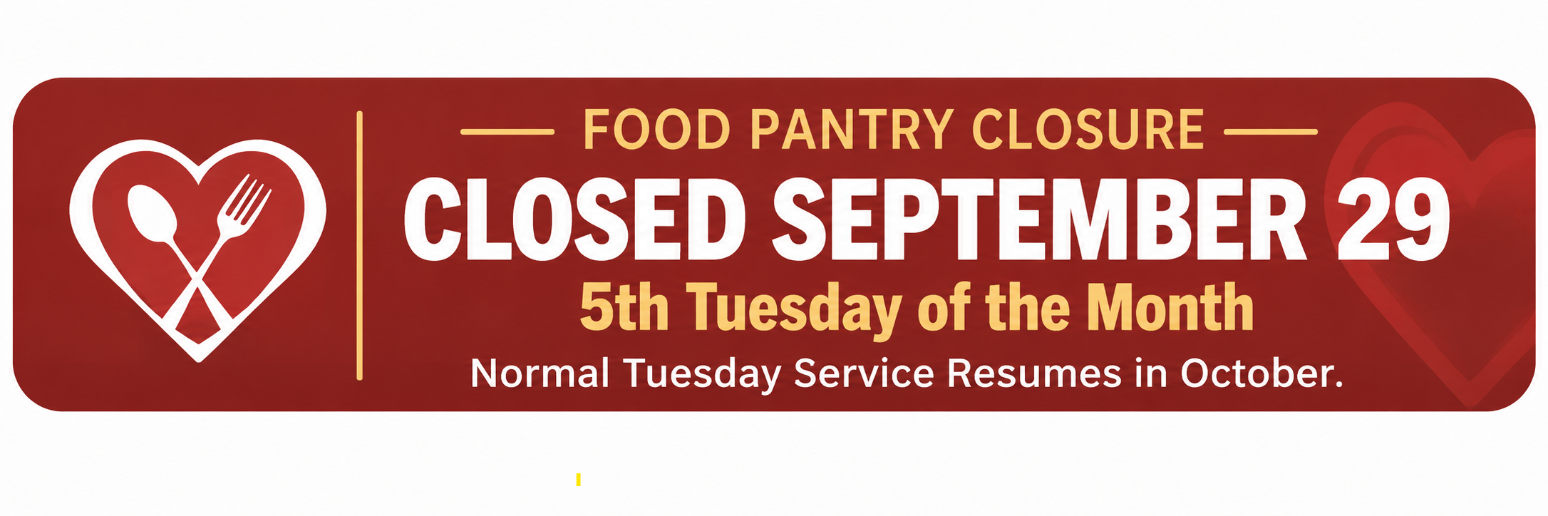 Food Pantry Closure. Closed September 29. Fifth Tuesday of the month. Normal Tuesday service resumes in October.